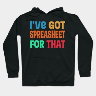 I've Got Spreadsheet For That Hoodie